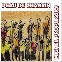 Album Peau de Chagrin - Michel propilosky 